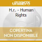 H.r. - Human Rights cd musicale di HR