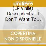 (LP Vinile) Descendents - I Don'T Want To Grow Up vinile