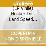 (LP Vinile) Husker Du - Land Speed Record lp vinile di Du Husker