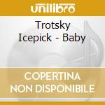 Trotsky Icepick - Baby cd