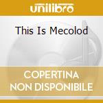 This Is Mecolod cd musicale di UNIVERSAL CONGR