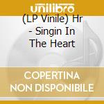 (LP Vinile) Hr - Singin In The Heart lp vinile di HR