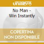 No Man - Win Instantly cd musicale di No Man