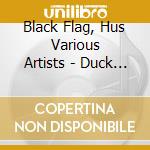 Black Flag, Hus Various Artists - Duck And Cover: An Sst Compilation Of Cover Songs cd musicale di Black Flag, Hus Various Artists