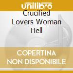Crucified Lovers Woman Hell cd