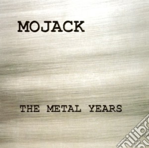 Mojack - The Metal Years cd musicale di Mojack