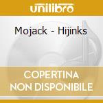 Mojack - Hijinks cd musicale di Mojack