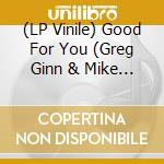 (LP Vinile) Good For You (Greg Ginn & Mike V Of Black Flag) - Fucked Up / Steamroller (7'') lp vinile