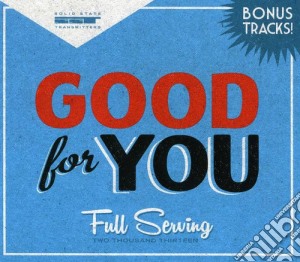 Good For You - Full Serving (2013) cd musicale di Good for you