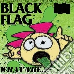 Black Flag - What The.. cd