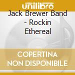 Jack Brewer Band - Rockin Ethereal cd