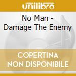 No Man - Damage The Enemy cd musicale di No Man