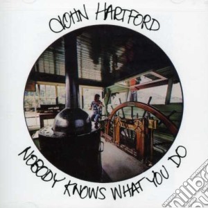 John Hartford - Nobody Knows What You Do cd musicale di John Hartford