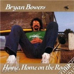 Bryan Bowers - Home Home On The Road cd musicale di Bowers Bryan