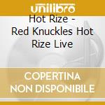 Hot Rize - Red Knuckles Hot Rize Live cd