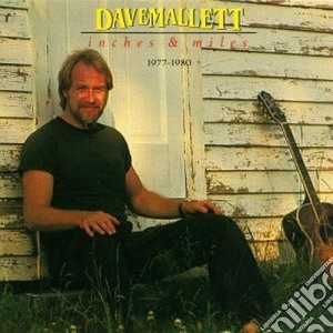 David Mallett - Inches And Miles 1977-80 cd musicale di Mallett David
