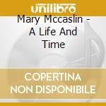 Mary Mccaslin - A Life And Time cd