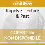 Kapelye - Future & Past cd