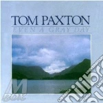 Even a gray day - paxton tom cd