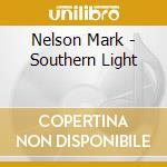 Nelson Mark - Southern Light cd