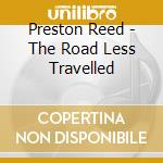 Preston Reed - The Road Less Travelled cd