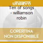 Ten of songs - williamson robin cd