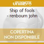 Ship of fools - renbourn john cd musicale di Renbourn John