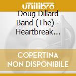 Doug Dillard Band (The) - Heartbreak Hotel cd