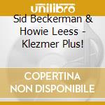 Sid Beckerman & Howie Leess - Klezmer Plus! cd musicale di Sid beckerman & howie leess