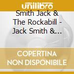 Smith Jack & The Rockabill - Jack Smith & The Rockabill cd musicale