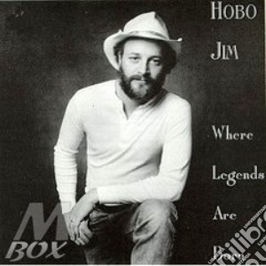 Where legends are born - cd musicale di Hobo Jim