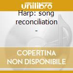 Harp: song reconciliation - cd