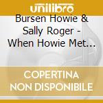Bursen Howie & Sally Roger - When Howie Met Sally cd musicale