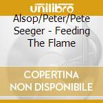 Alsop/Peter/Pete Seeger - Feeding The Flame