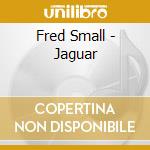 Fred Small - Jaguar cd musicale di Fred Small