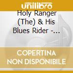 Holy Ranger (The) & His Blues Rider - Free Hand cd