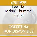Feel like rockin' - hummel mark cd