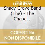 Shady Grove Band (The) - The Chapel Hillibilly Way cd