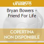 Bryan Bowers - Friend For Life cd