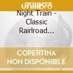 Night Train - Classic Rairlroad Vol.3 cd