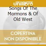 Songs Of The Mormons & Of Old West cd
