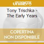 Tony Trischka - The Early Years cd