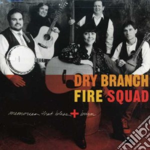 Dry Branch Fire Squad - Memories That Bless & Bur cd musicale di Dry branch firre squad