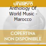 Anthology Of World Music - Marocco cd