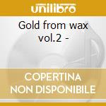 Gold from wax vol.2 - cd musicale di Ethiopian urban & tribal music