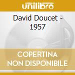 David Doucet - 1957 cd