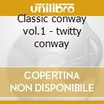 Classic conway vol.1 - twitty conway cd