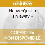 Heaven'just a sin away - cd