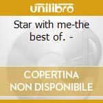 Star with me-the best of. -