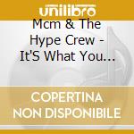 Mcm & The Hype Crew - It'S What You Gotta Go Thru cd